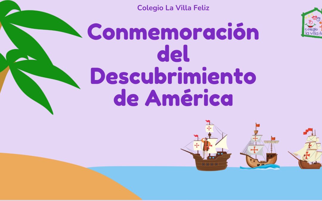 Conmemoración del descubrimiento de América. Colegio La Villa Feliz