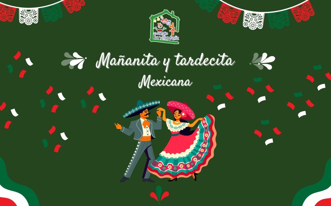 Mañanita y tardecita mexicana en el Colegio La Villa Feliz